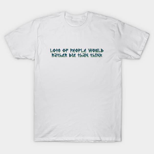 Lots of people would rather T-Shirt by SnarkCentral